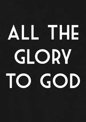 All The Glory To God T-Shirt