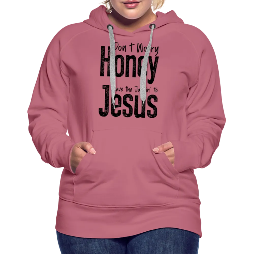 Don't Worry Honey Leave the Judgin' to Jesus Women’s Premium Hoodie