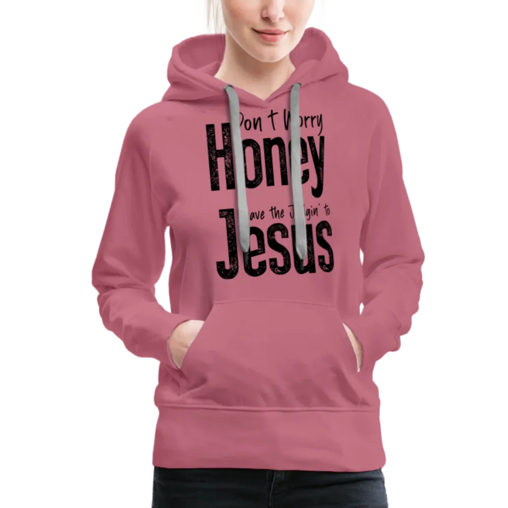 Don't Worry Honey Leave the Judgin' to Jesus Women’s Premium Hoodie