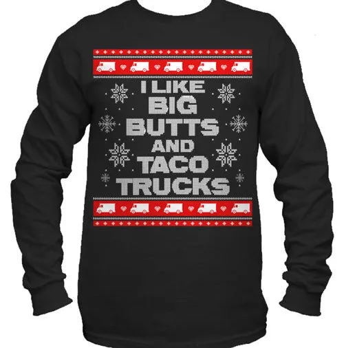 I Like Big Butts and Taco Trucks Ugly Christmas Sweater Long Sleeve T-Shirt