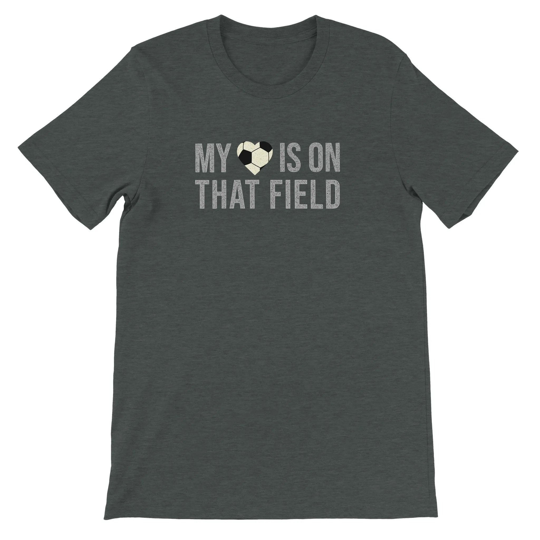 My Heart is on That Field Soccer T-Shirt