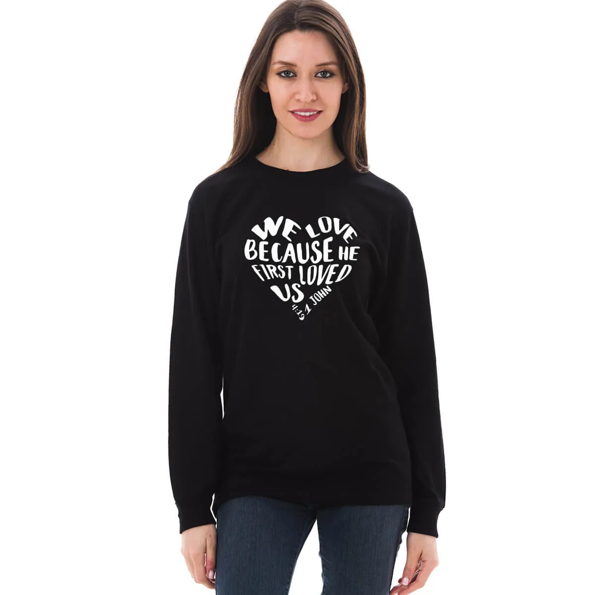 We Love Because He First Loved Us Long Sleeve T Shirt