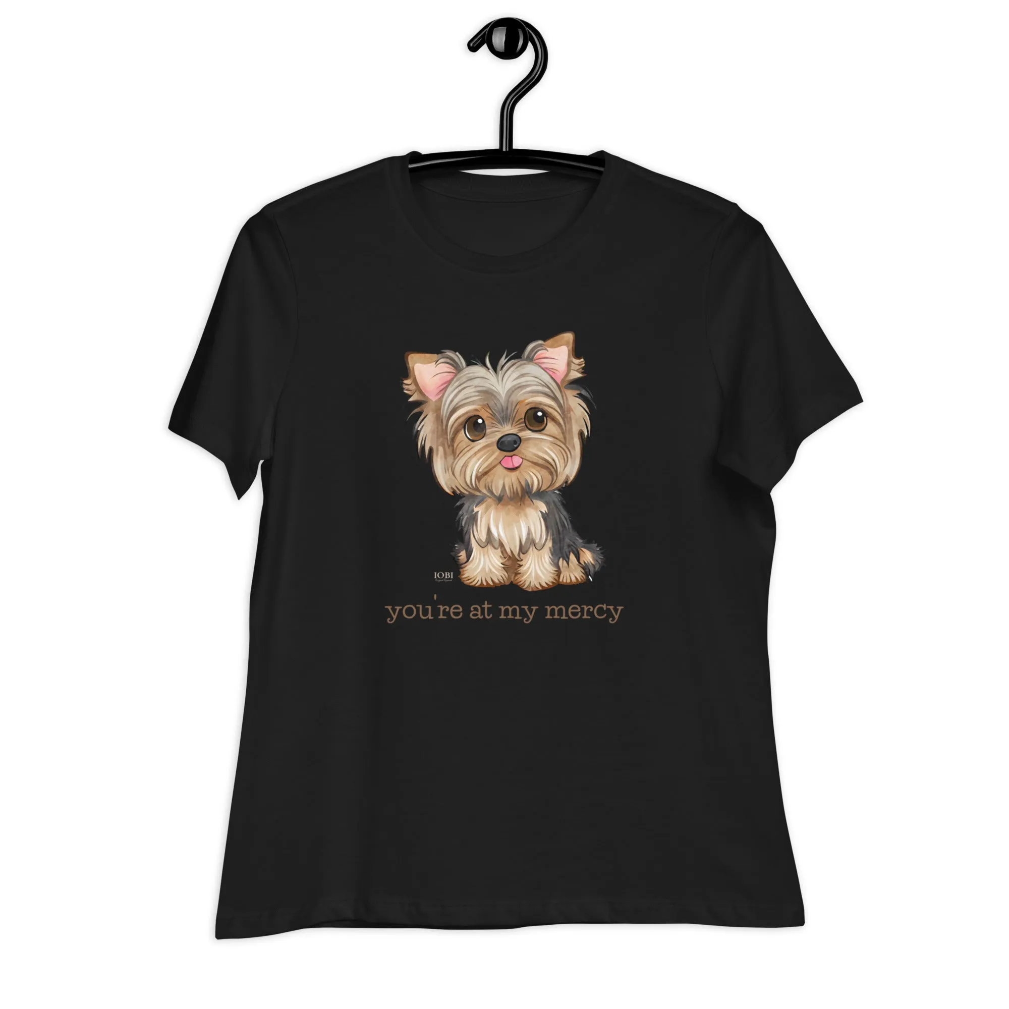 Women's Relaxed Soft & Smooth Premium Quality T-Shirt Yorkie You're At My Mercy Design by IOBI Original Apparel